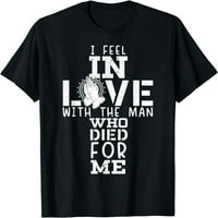Osjetite ljubav prema čovjeku koji je umro za mene, Kršćanska majica