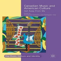 Pop glazba, kultura i identitet: Kanadska Glazba i američka kultura: Odmakni se od mene