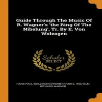 Vodič za glazbu prstenovi Nibelunga R. Vagnera, tr. E. von Volzogen